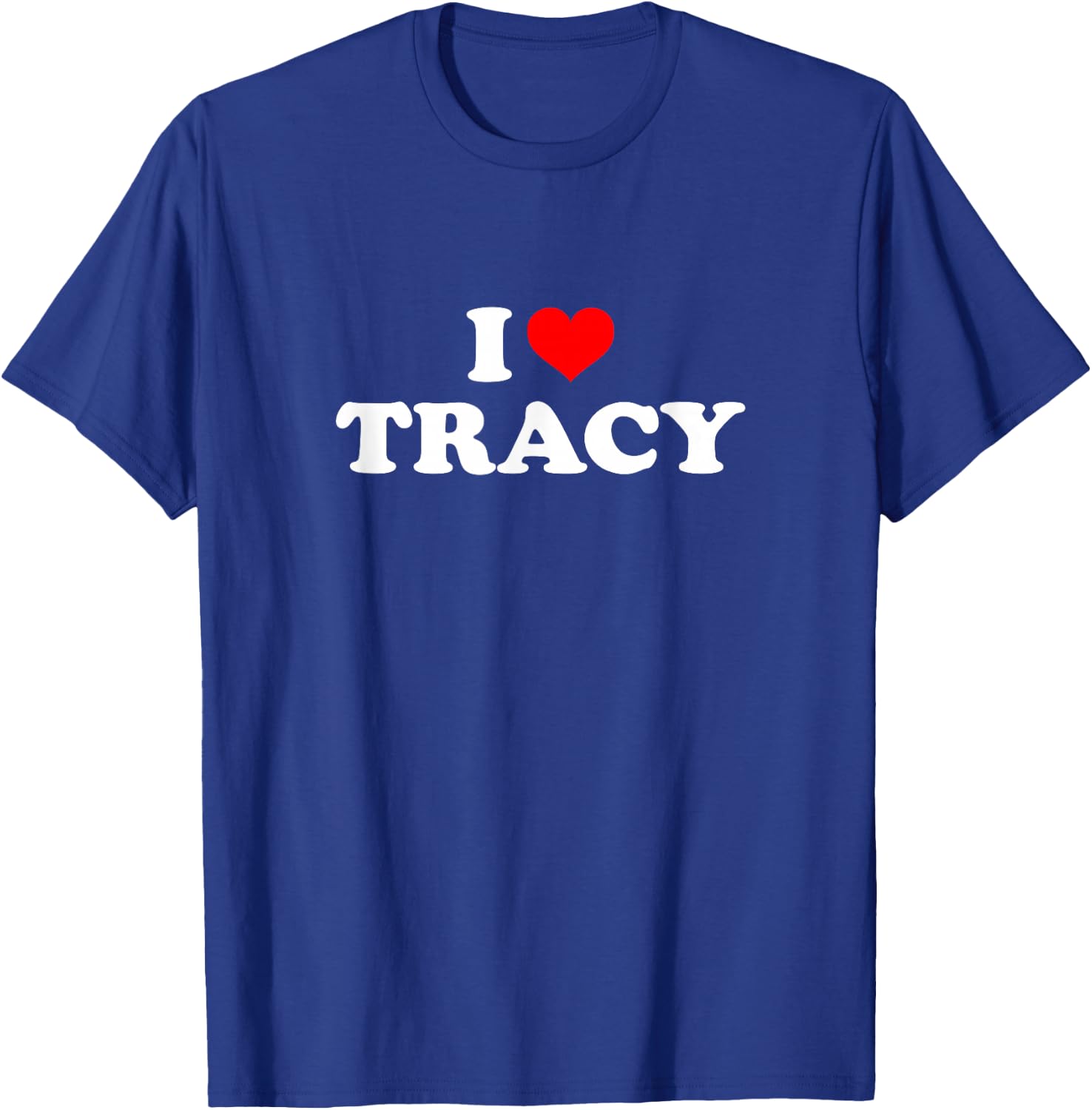 I Love Tracy T-Shirt - T-Shirt | Royal