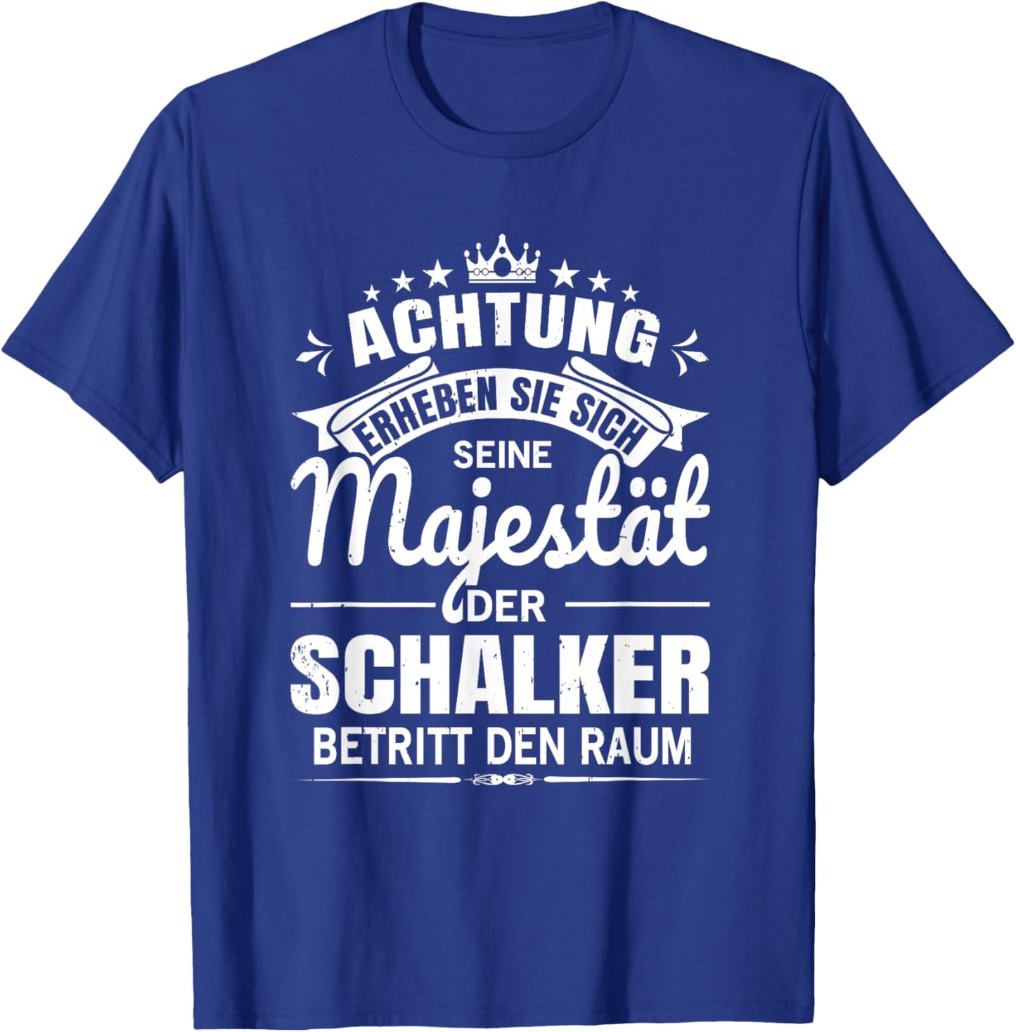 Achtung Seine Majestät der Schalker Ruhrpott Gelsenkirchen T-Shirt - T-Shirt | Royal