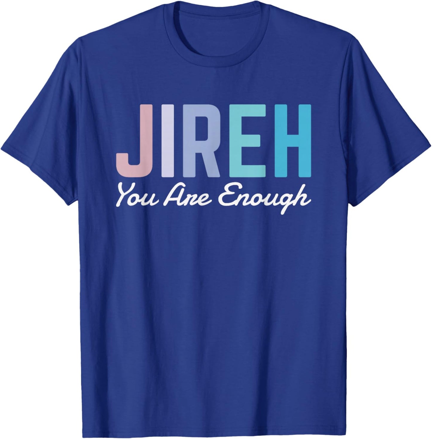 Jireh You Are Enough T-Shirt - T-Shirt | Royal