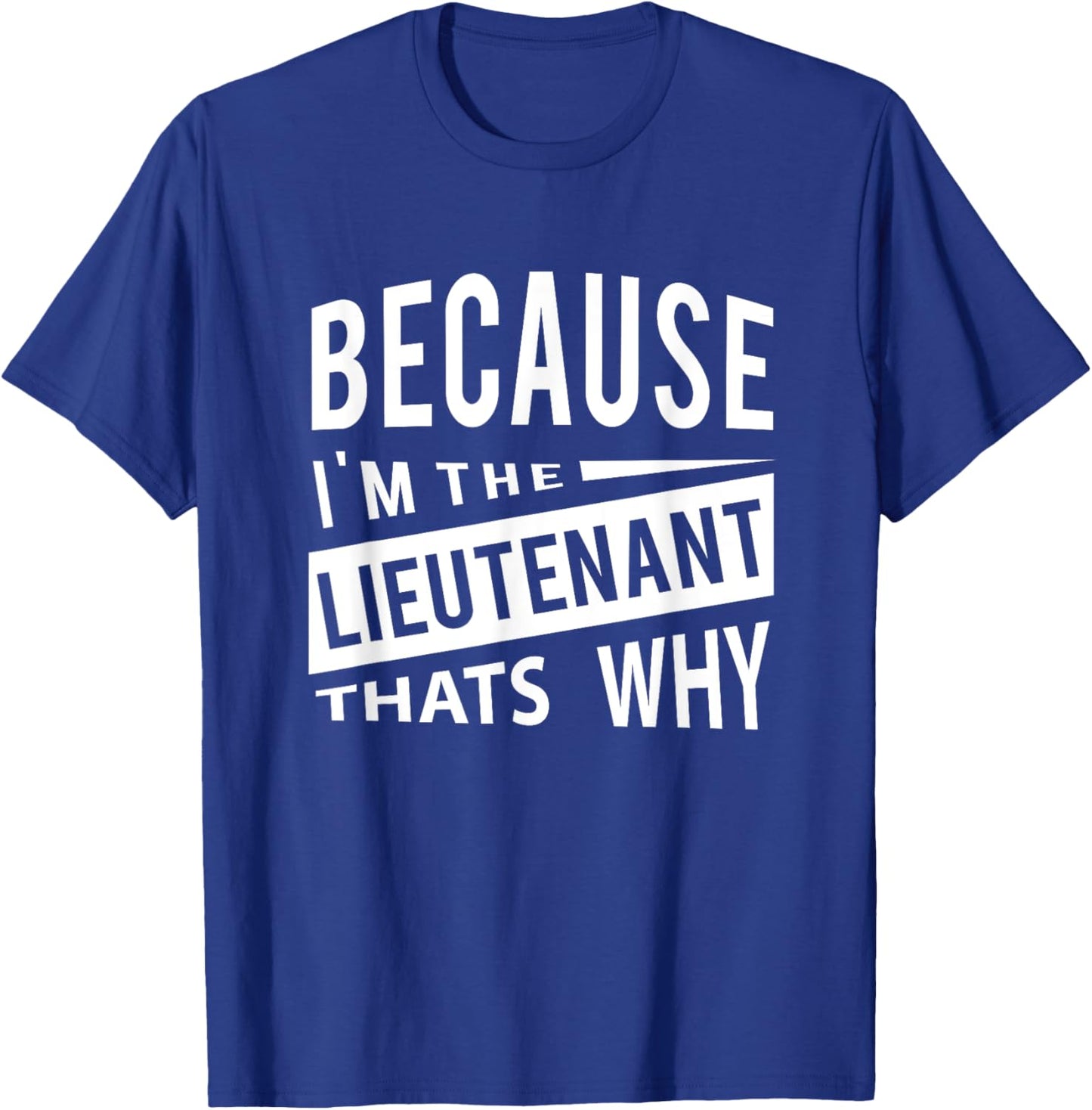 Weil ich der Lieutenant LT - Darum Leutnantveteranen T-Shirt - T-Shirt | Royal