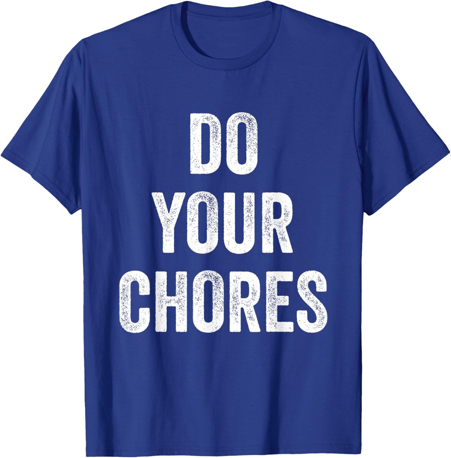 Do Your Chores T-Shirt - T-Shirt | Royal