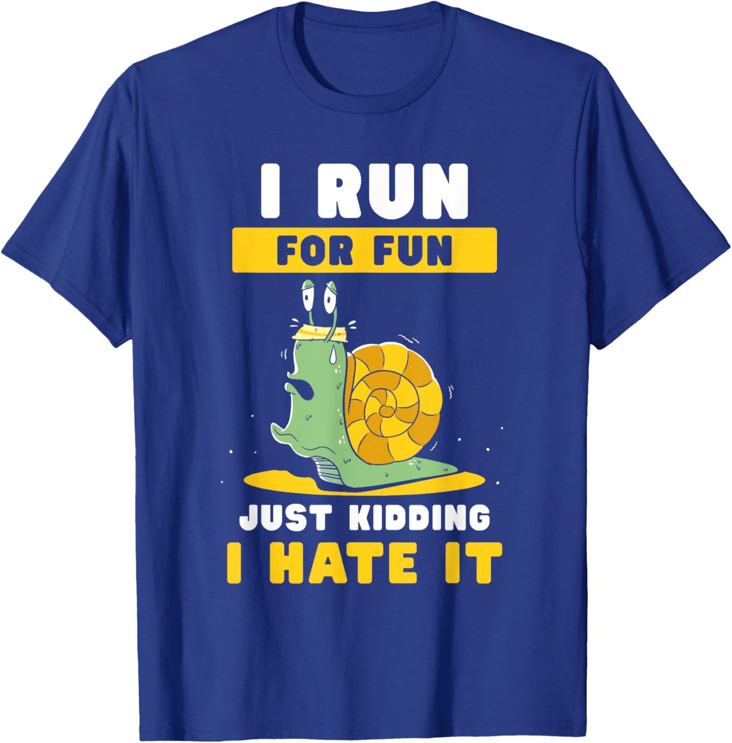 I Run For Fun Just Kidding I Hate It Jogger Runner Running T-Shirt - T-Shirt | Royal