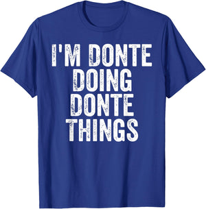 I'm Donte Doing Donte Things Shirt Personalized First Name T-Shirt - T-Shirt | Royal