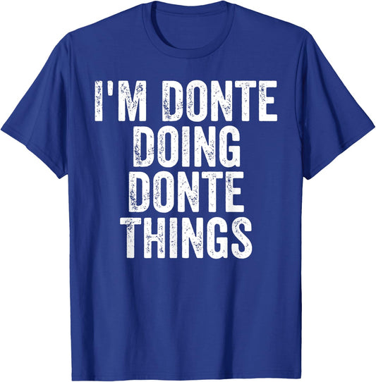 I'm Donte Doing Donte Things Shirt Personalized First Name T-Shirt - T-Shirt | Royal