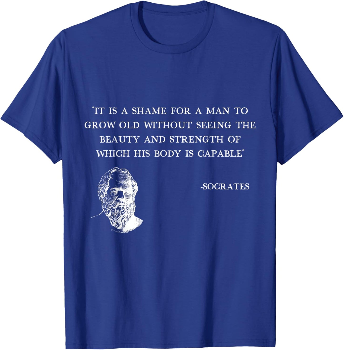 It's shame for a man to grow old Socrates Quote gym Stoicism T-Shirt - T-Shirt | Royal
