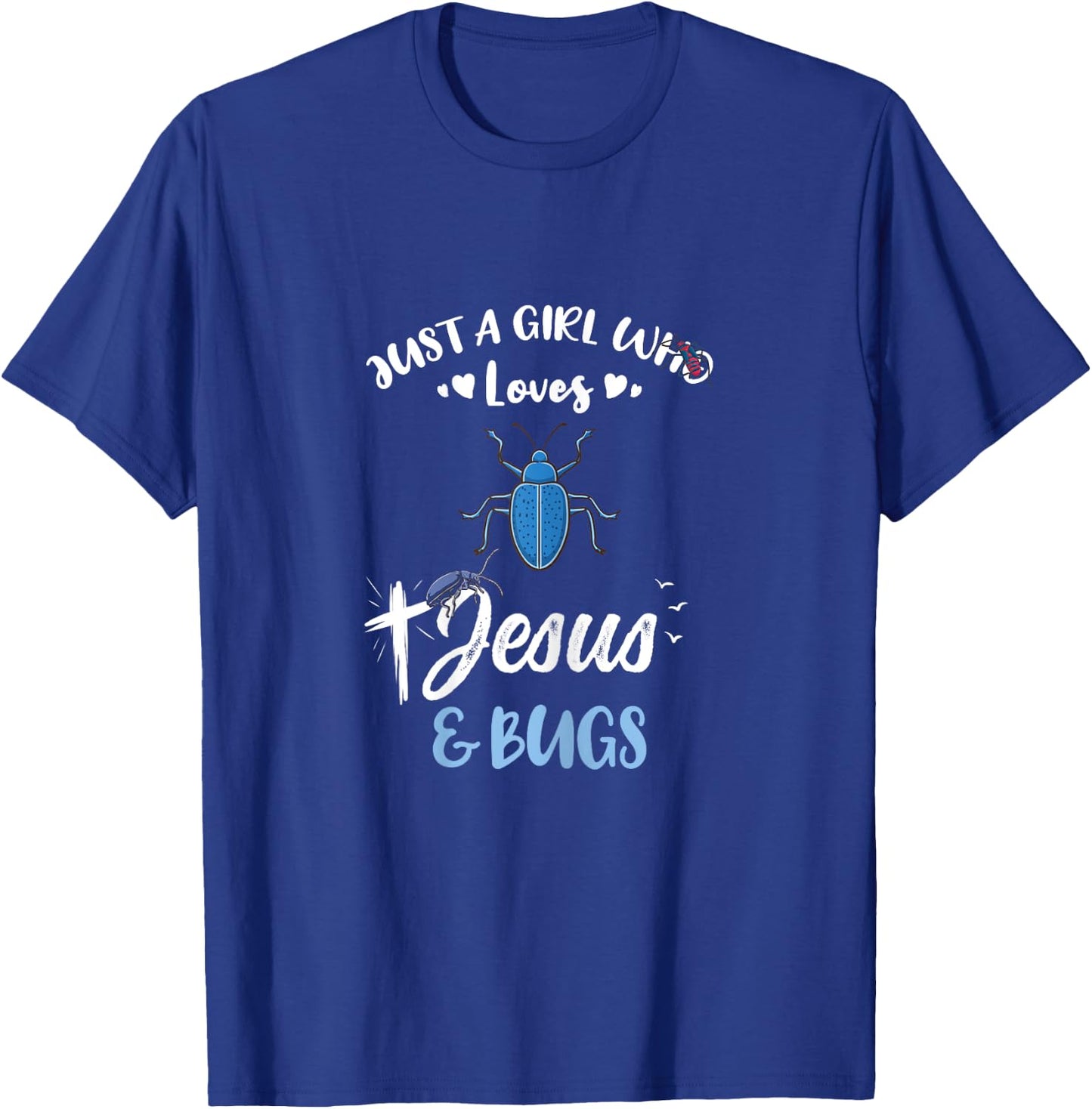 Just A Girl Who Loves Jesus And Bugs T-Shirt - T-Shirt | Royal