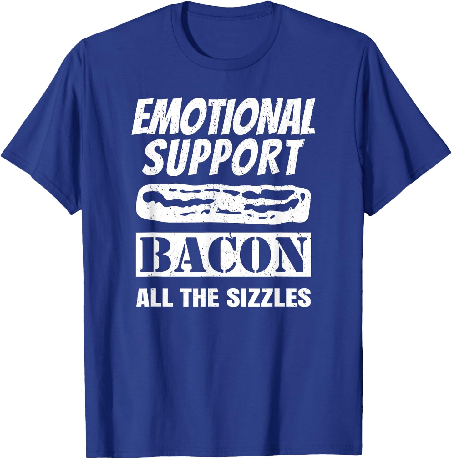 Emotional Support Bacon All the Sizzles Funny T-Shirt - T-Shirt | Royal