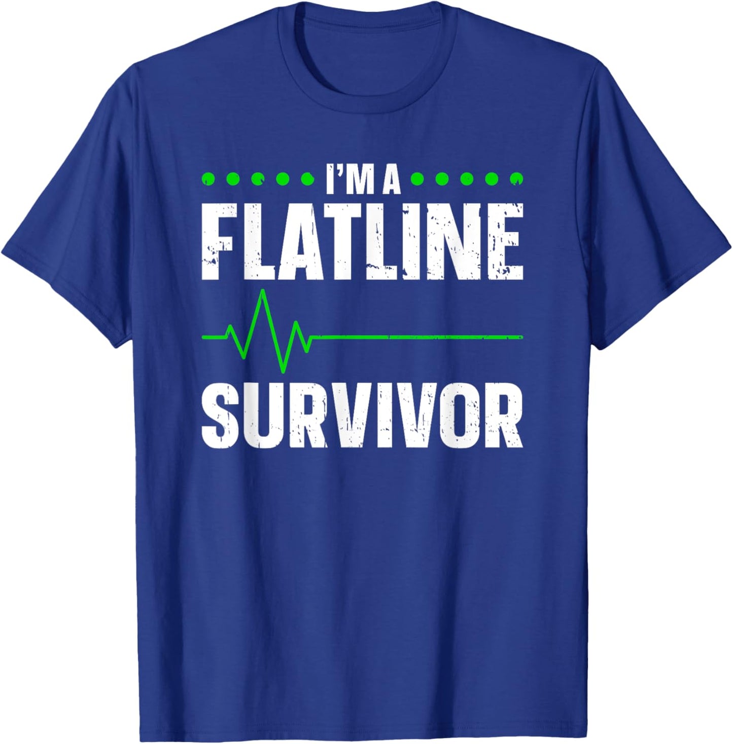 I'm A Flatline Survivor Cardiac Arrest Near Death Experience T-Shirt - T-Shirt | Royal