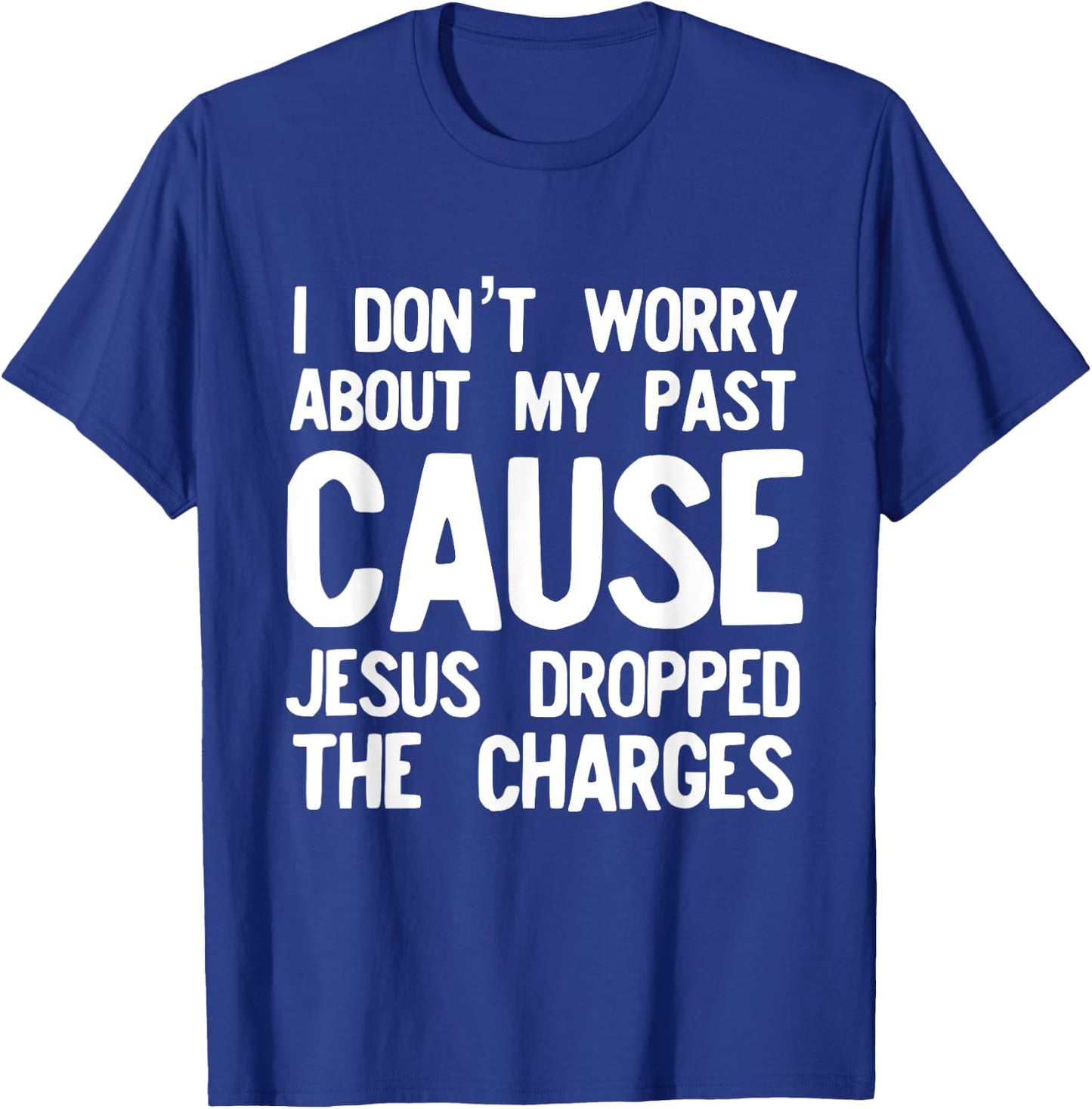 Jesus Dropped the Charges Religious Love God T-Shirt - T-Shirt | Royal