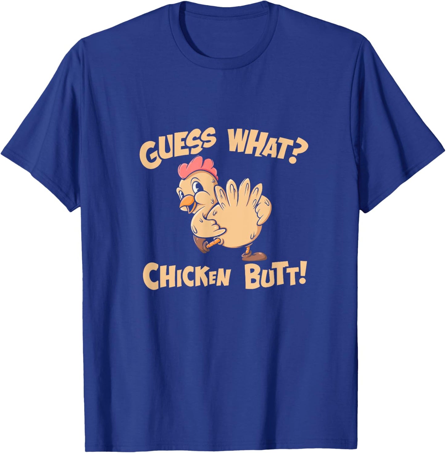 Guess What Chicken Butt Shirt Retro Funny Chicken Apparel T-Shirt - T-Shirt | Royal
