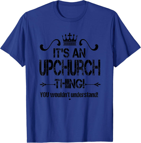 It's An Upchurch Thing! You Wouldn't Understand! Cool Retro T-Shirt - T-Shirt | Royal