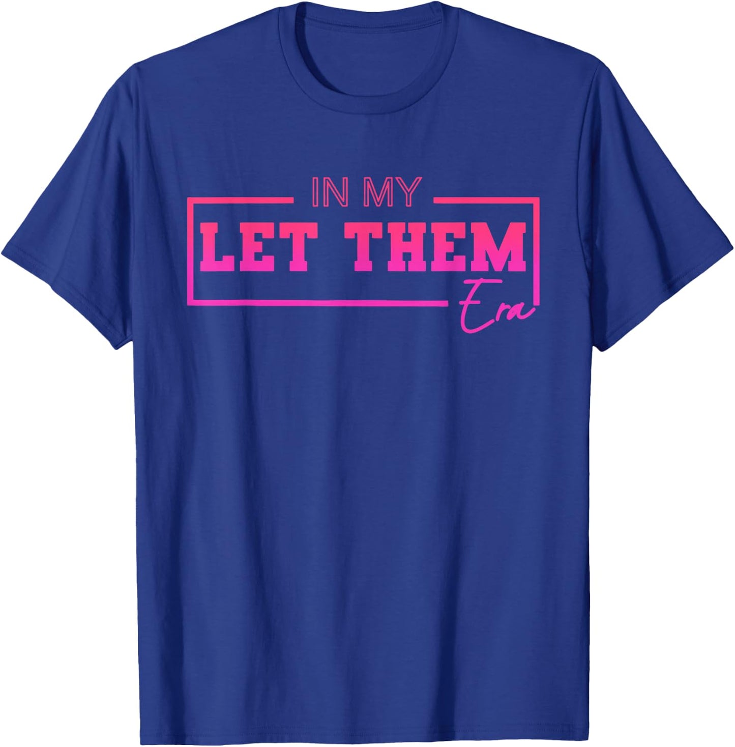 In My Let Them Era Funny Design T-Shirt - T-Shirt | Royal