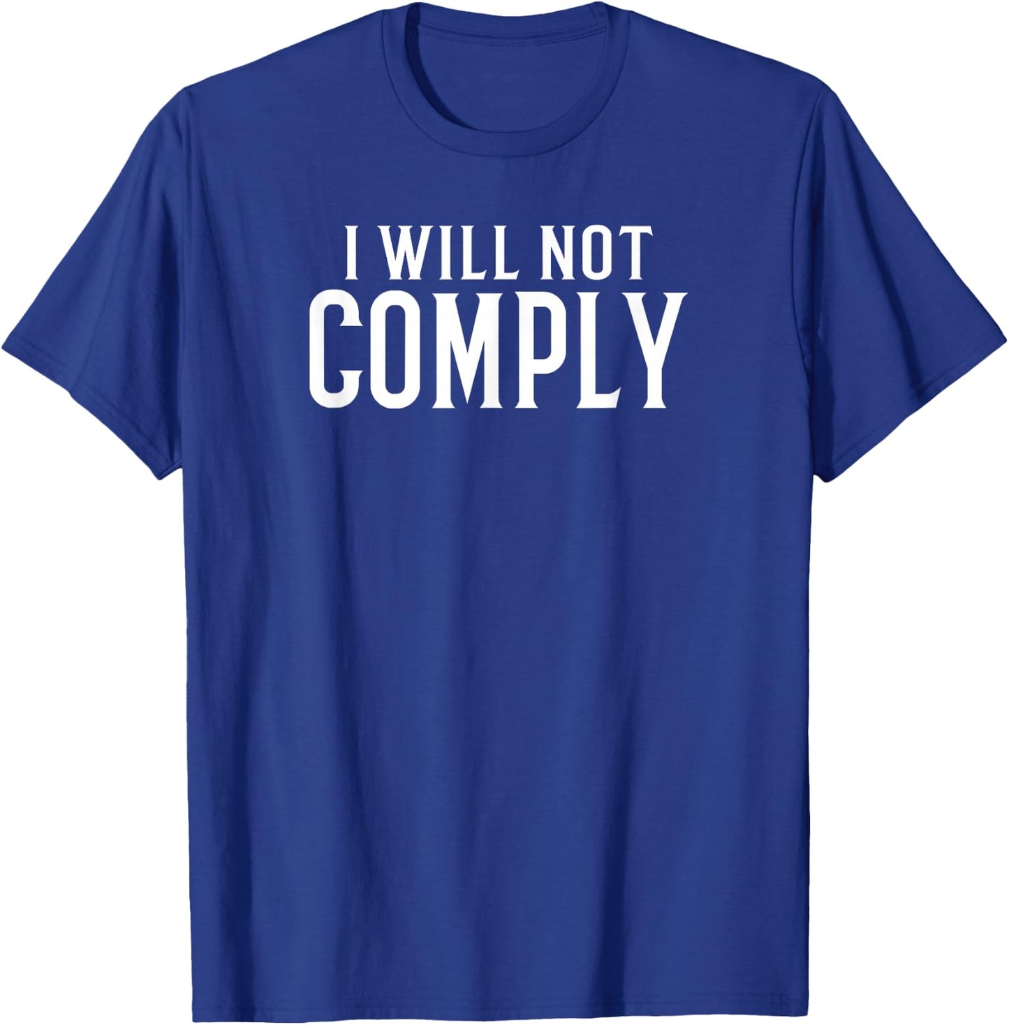 I Will Not Comply T-Shirt - T-Shirt | Royal