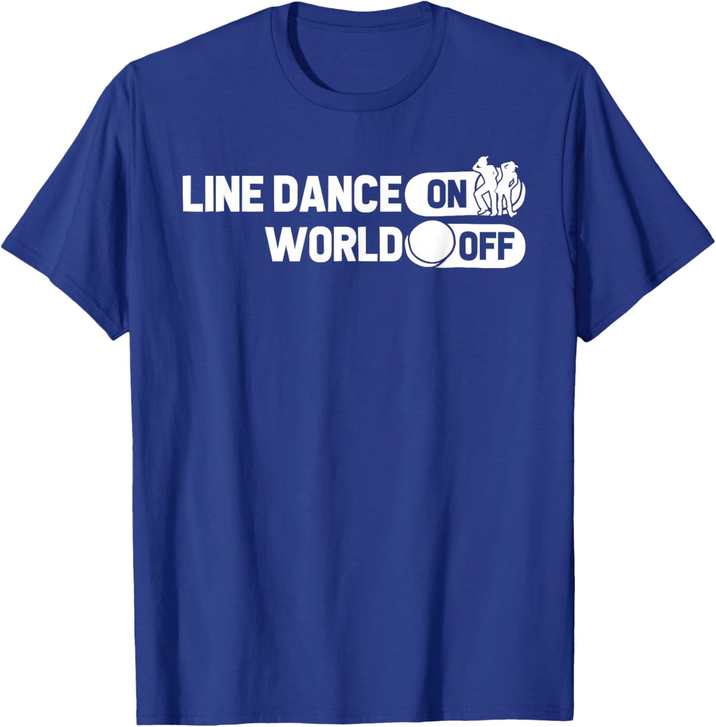 Line Dancing Dancer Country Music - Line Dance On World Off T-Shirt - T-Shirt | Royal