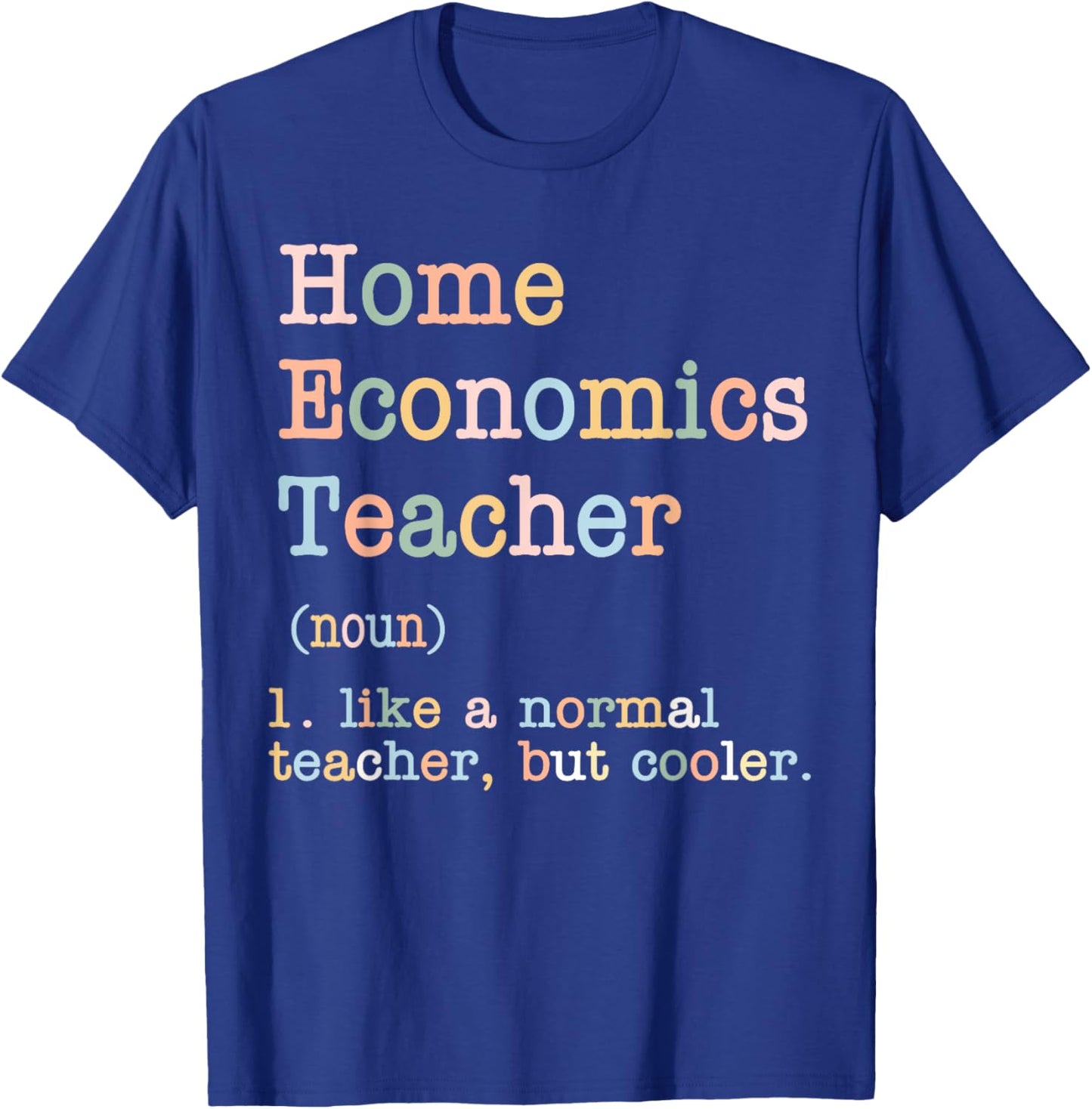 Home Economics Teacher Like A Normal Teacher T-Shirt - T-Shirt | Royal