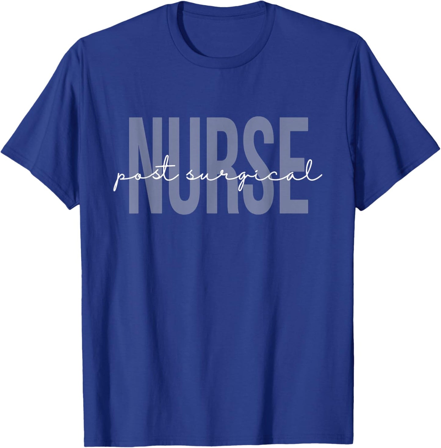Post Surgical Nurse Operating Room Surgical Registered Nurse T-Shirt - T-Shirt | Royal