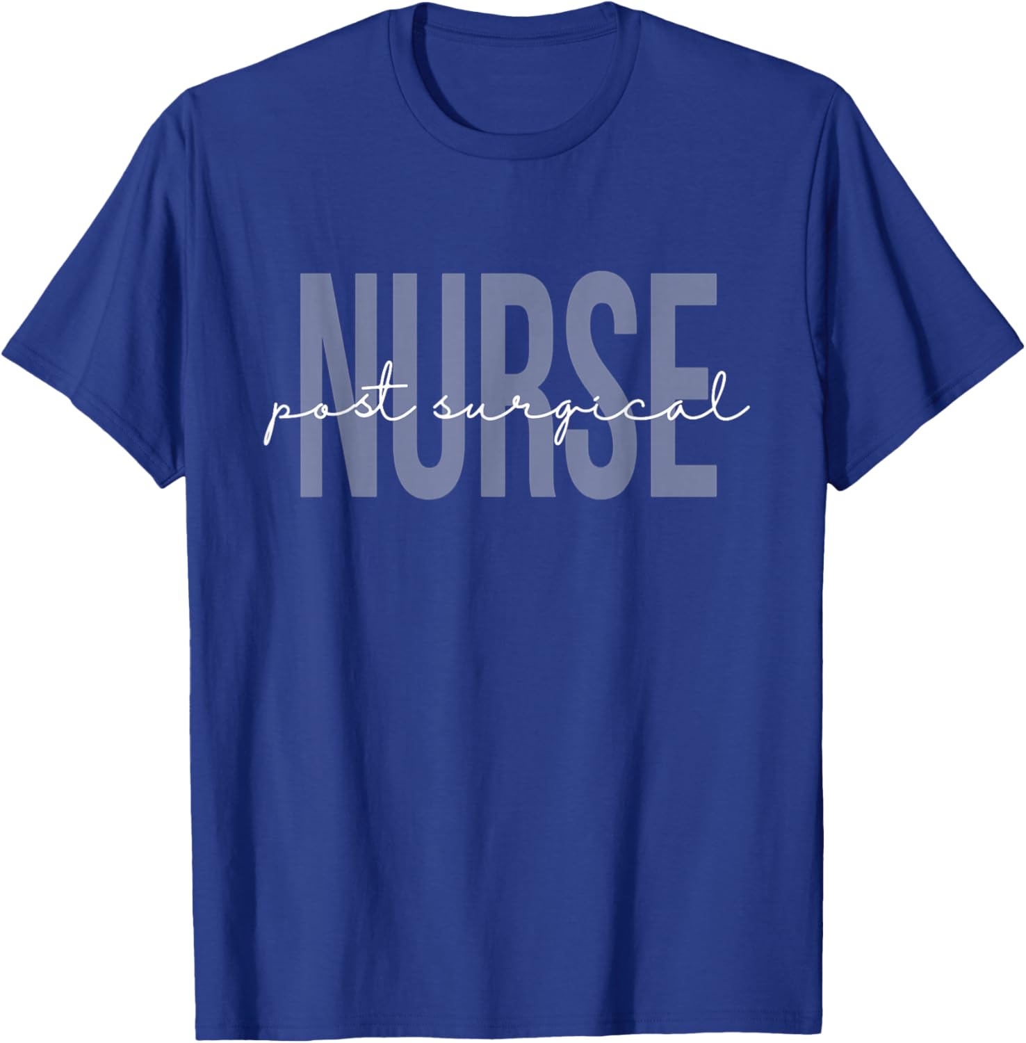 Post Surgical Nurse Operating Room Surgical Registered Nurse T-Shirt - T-Shirt | Royal