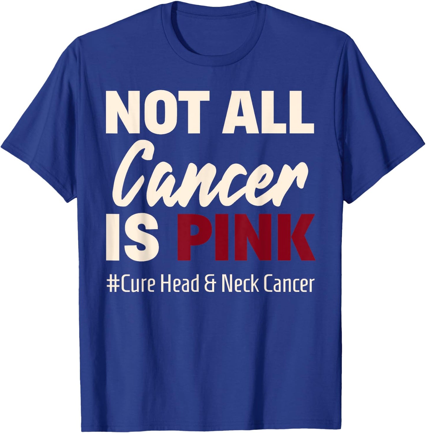 Cure Oral Head & Neck Cancer Awareness Sayings Shirt T-Shirt - T-Shirt | Royal