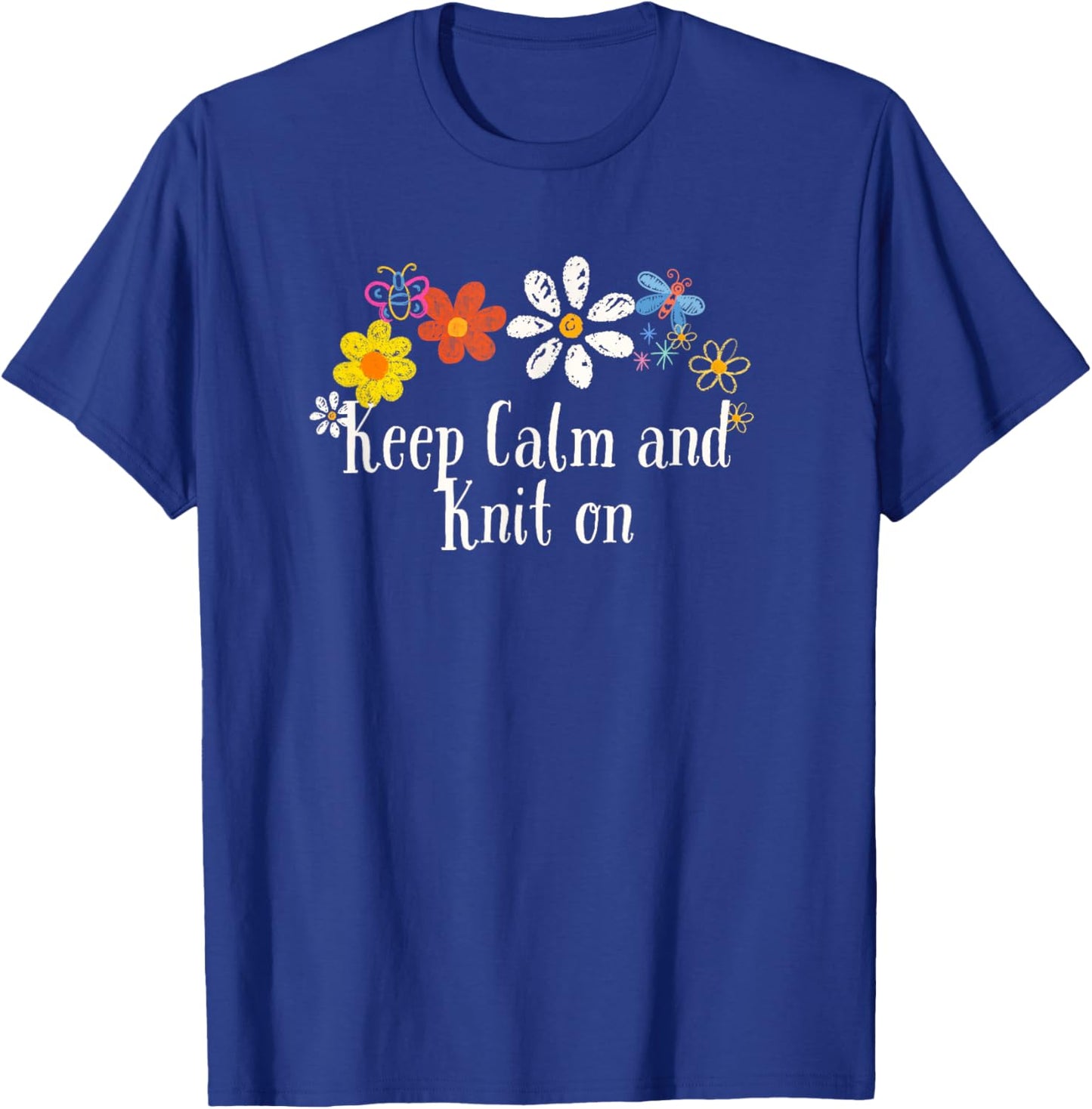 Floral Cool Saying Keep Calm and Knit on Saying Flowers T-Shirt - T-Shirt | Royal