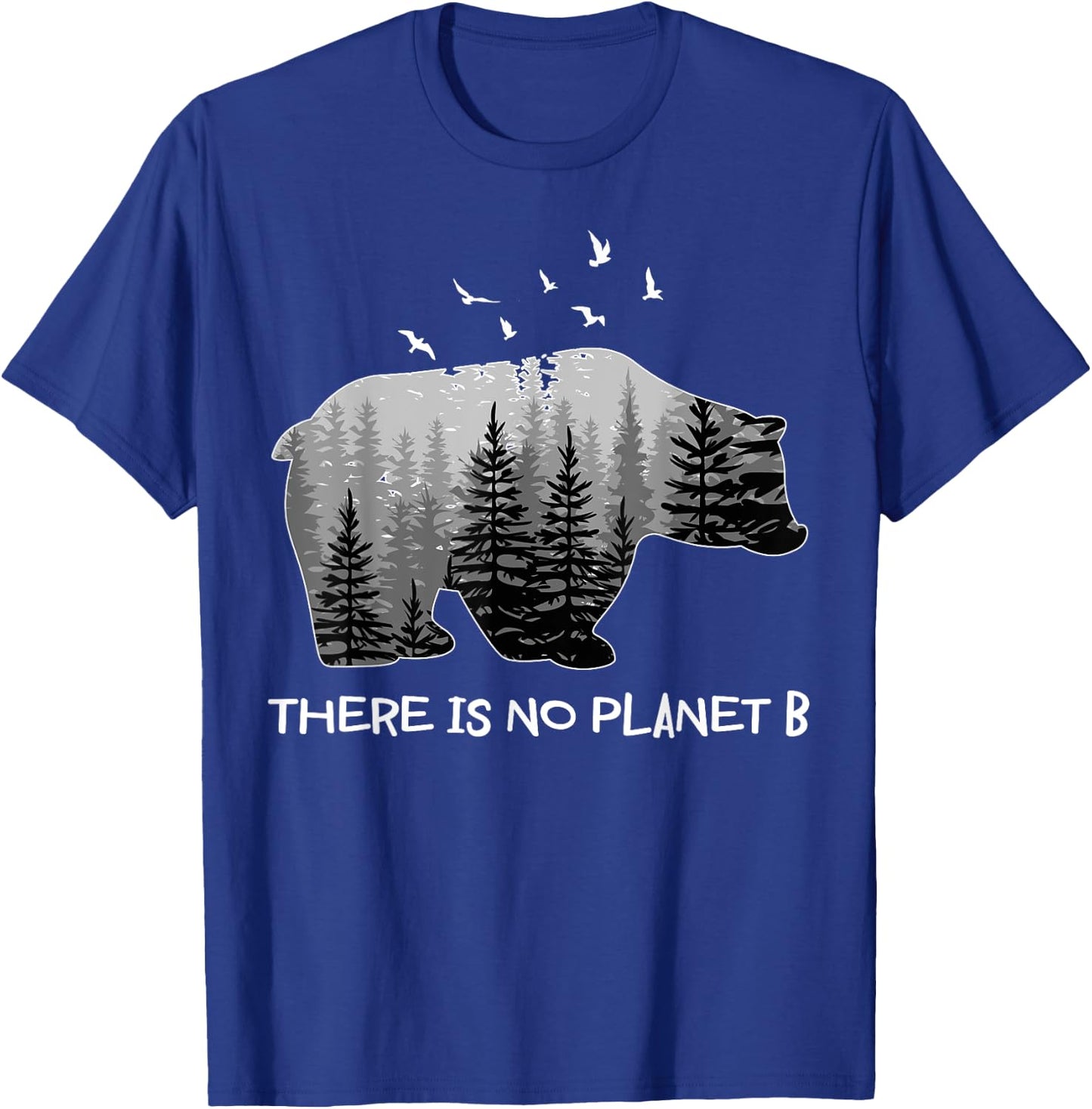 There is No Planet B Shirt Bear Birds Trees T-Shirt - T-Shirt | Royal
