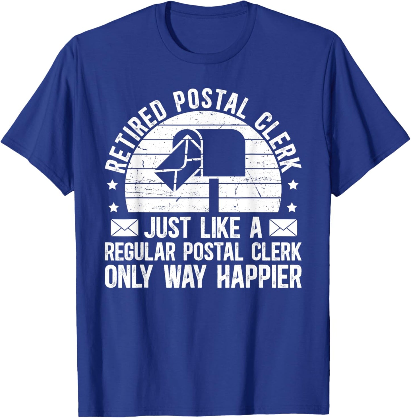 Retired Postal Clerk Way Happier Postal Clerk Retirement T-Shirt - T-Shirt | Royal