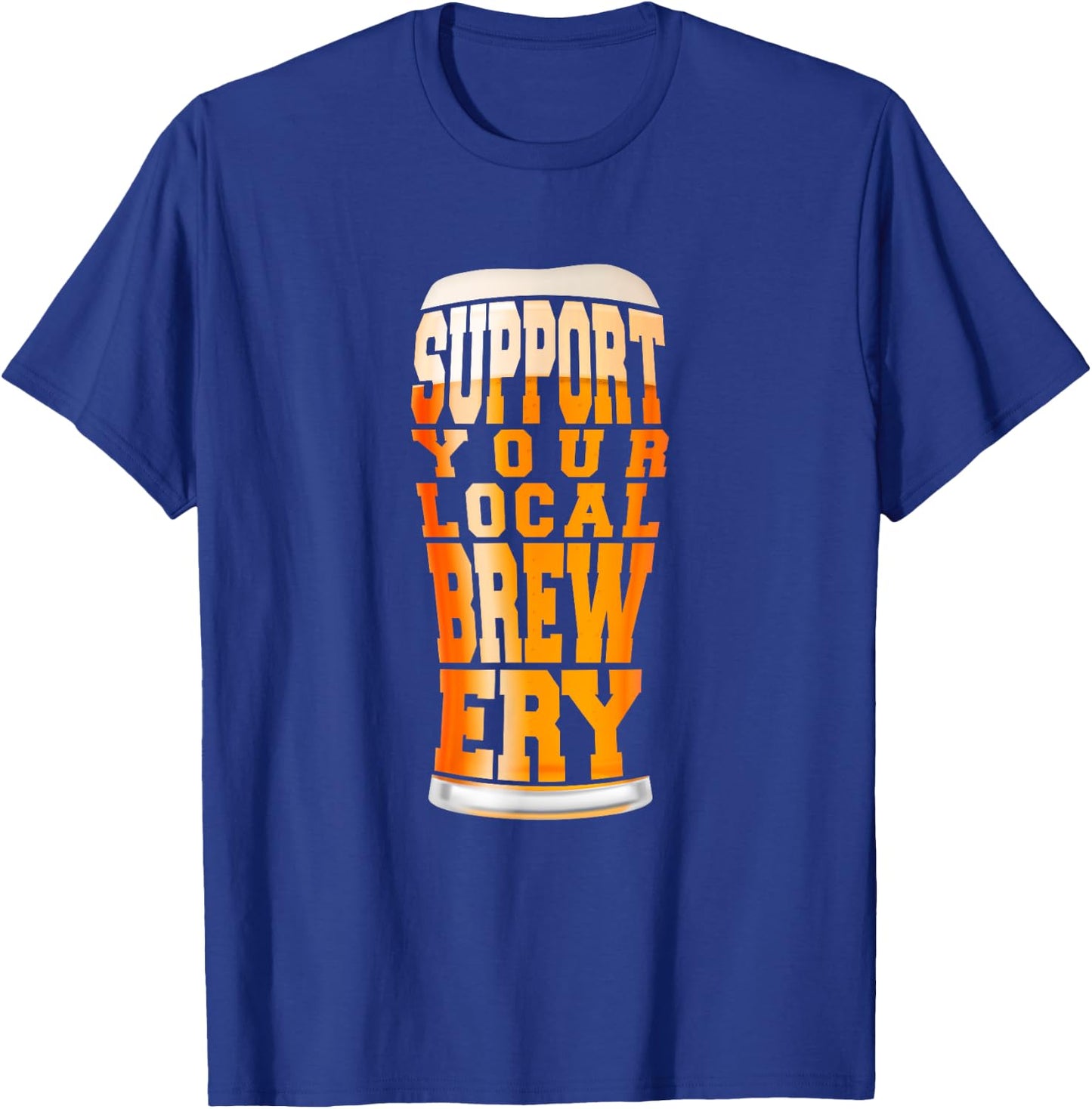 Support Your Local Brewery Craft Beer Pint T-Shirt - T-Shirt | Royal