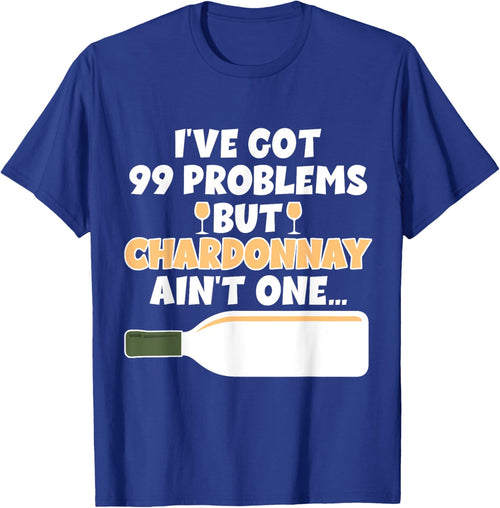 I've Got 99 Problem But Ain't One - Funny Wine Chardonnay