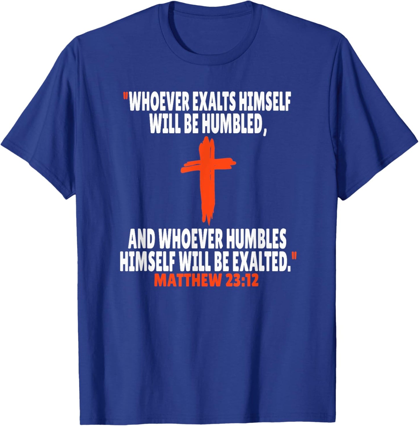 Matthew 23:12 Bible Verses Scripture T-Shirt - T-Shirt | Royal