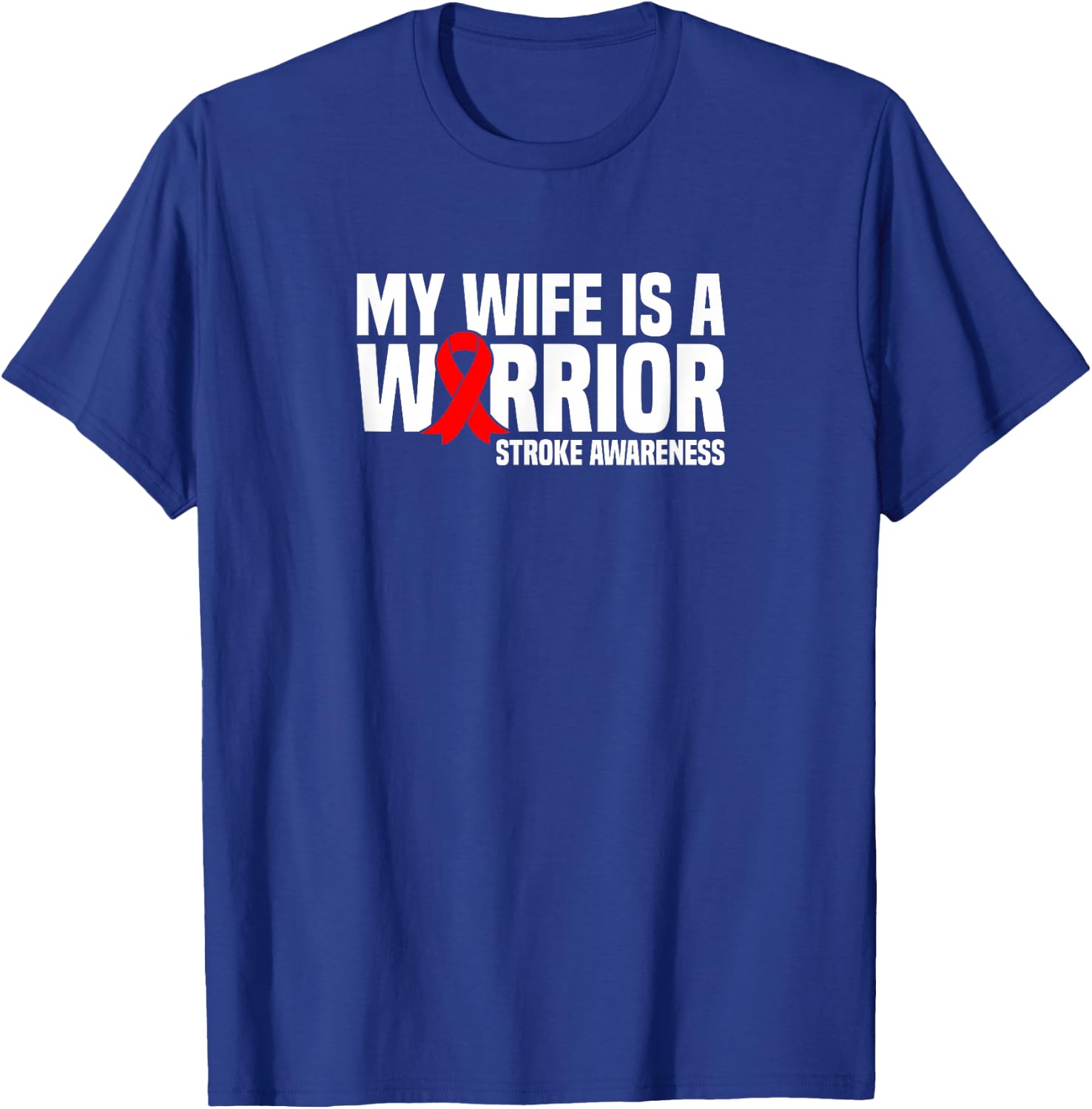 My Wife is a Warrior Red Ribbon Stroke Awareness T-Shirt - T-Shirt | Royal
