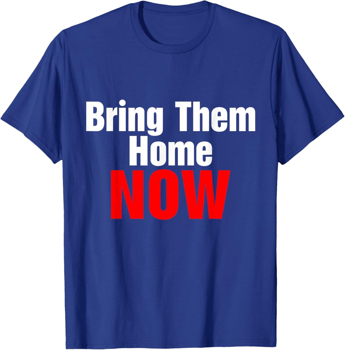 Bring Them Home Now T-Shirt - T-Shirt | Royal