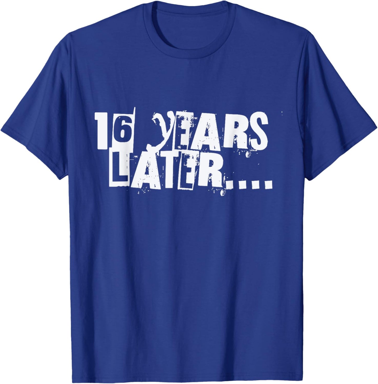 16 Years Later Funny Sarcastic Birthday 16th boy girl teen T-Shirt - T-Shirt | Royal