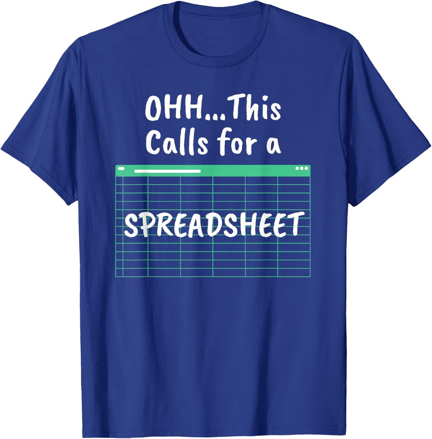 Oh... This Calls For A Spreadsheet Office Quote Saying Funny T-Shirt - T-Shirt | Royal