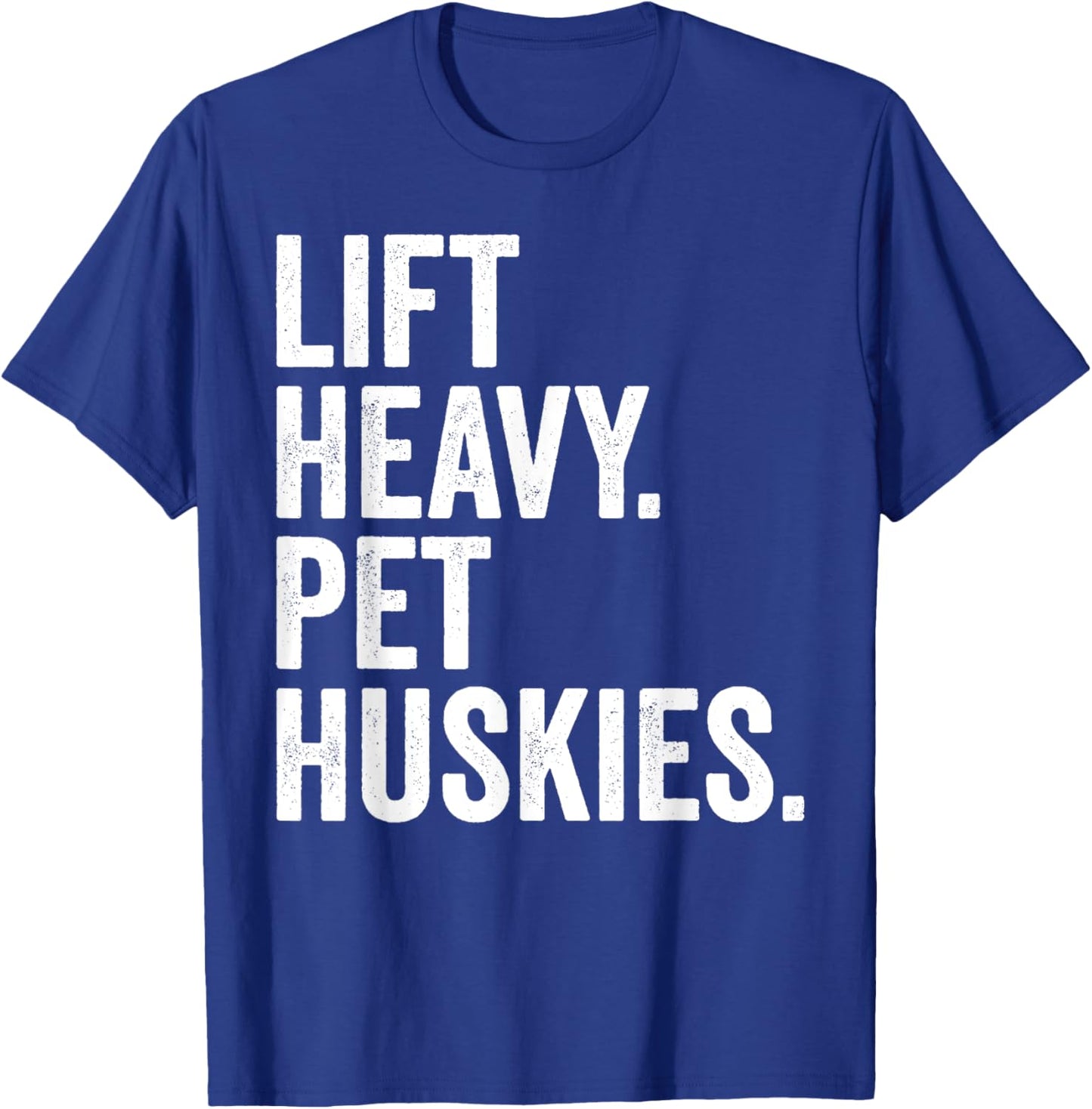 Lift Heavy Pet Huskies Funny Gym Workout Weight Lifter T-Shirt - T-Shirt | Royal