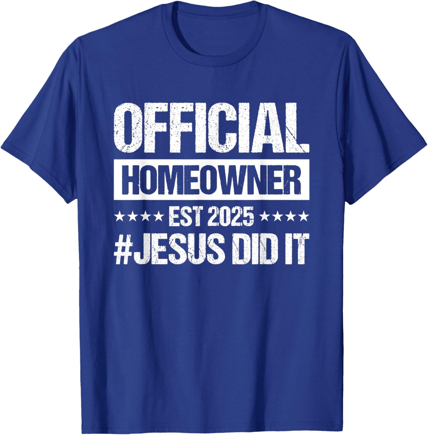 Official Homeowner Est 2025 #Jesus Did It T-Shirt - T-Shirt | Royal
