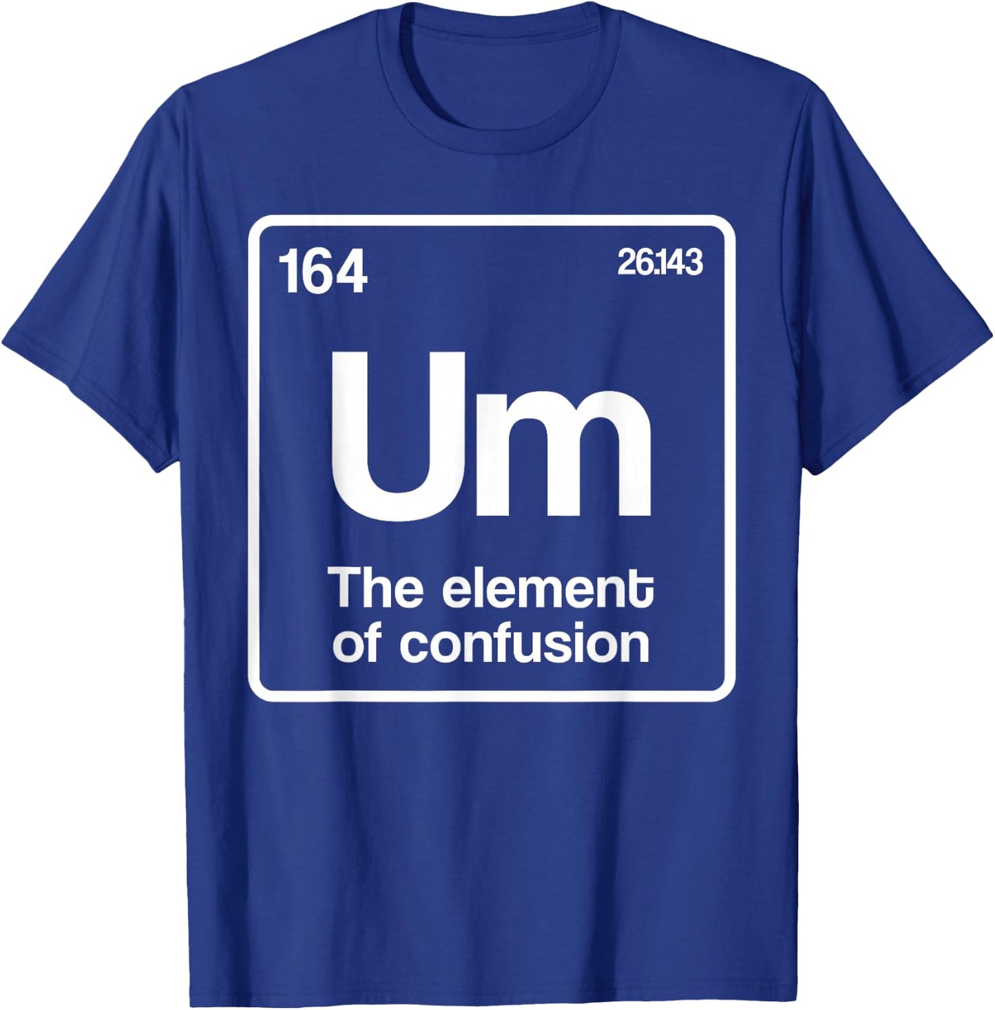to Element of Confusion Periodic Table Science Nerd T-Shirt - T-Shirt | Royal
