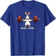 Cute Bunny Rabbit Funny Buns Of Steel Workout Lover Gym T-Shirt - T-Shirt | Royal