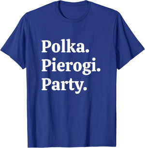 Polka. Pierogi. Party. – Dyngus Day 2025 Polish American T-Shirt - T-Shirt | Royal