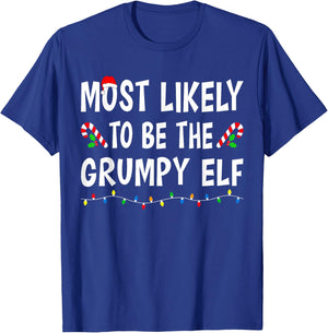 Most Likely To Be The Grumpy Elf Xmas Funny Family Christmas T-Shirt - T-Shirt | Royal