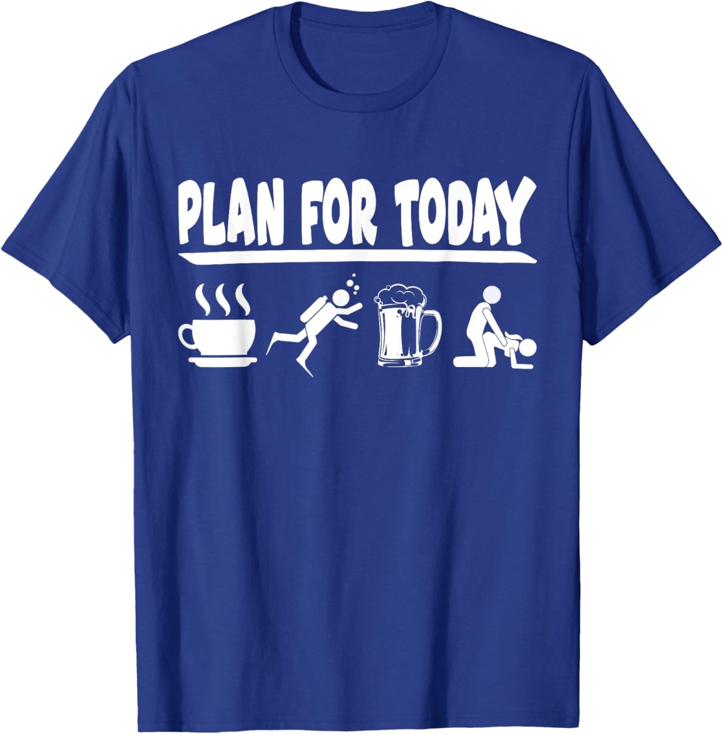 Plan for today coffee scuba diving Beer and making love T-Shirt - T-Shirt | Royal