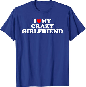 I Love My Crazy Girlfriend With Heart T-Shirt - T-Shirt | Royal