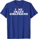 I Love My Crazy Girlfriend With Heart T-Shirt - T-Shirt | Royal