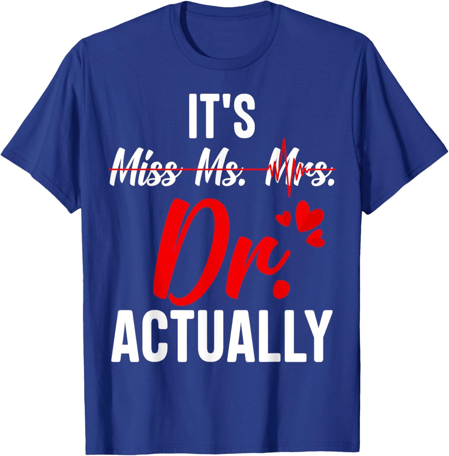 Funny Doctor It's Miss Mrs Ms Dr / Doctor Graduation T-Shirt - T-Shirt | Royal