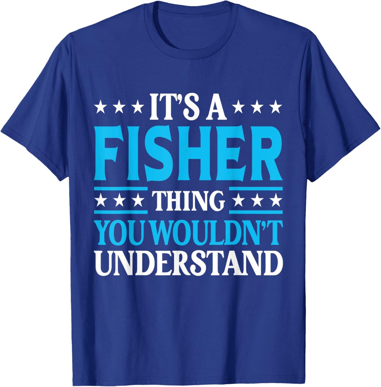 It's A Fisher Thing Surname Funny Family Last Name Fisher T-Shirt - T-Shirt | Royal