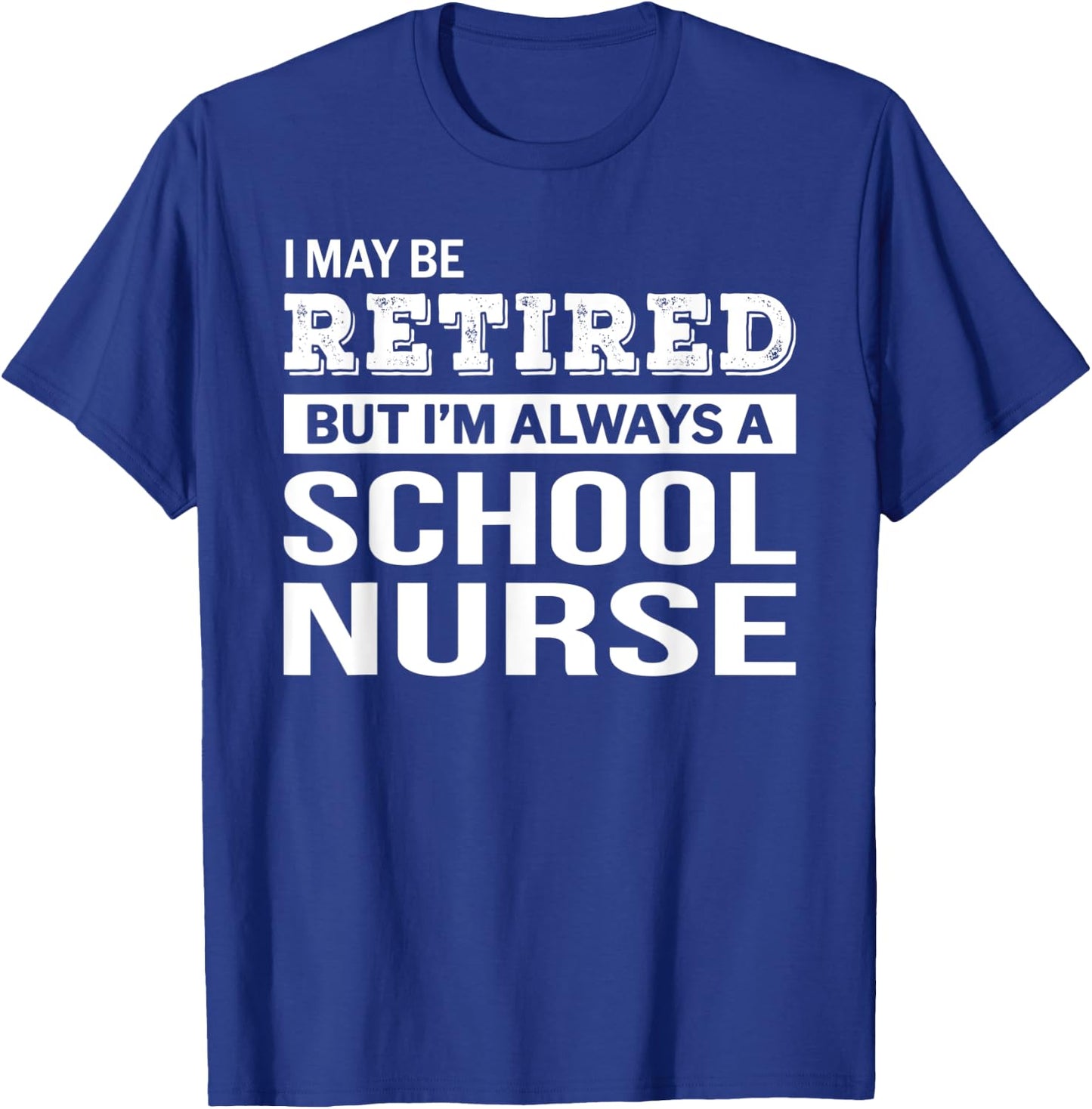 Retired School Nurse Gift Funny Retirement T-Shirt - T-Shirt | Royal