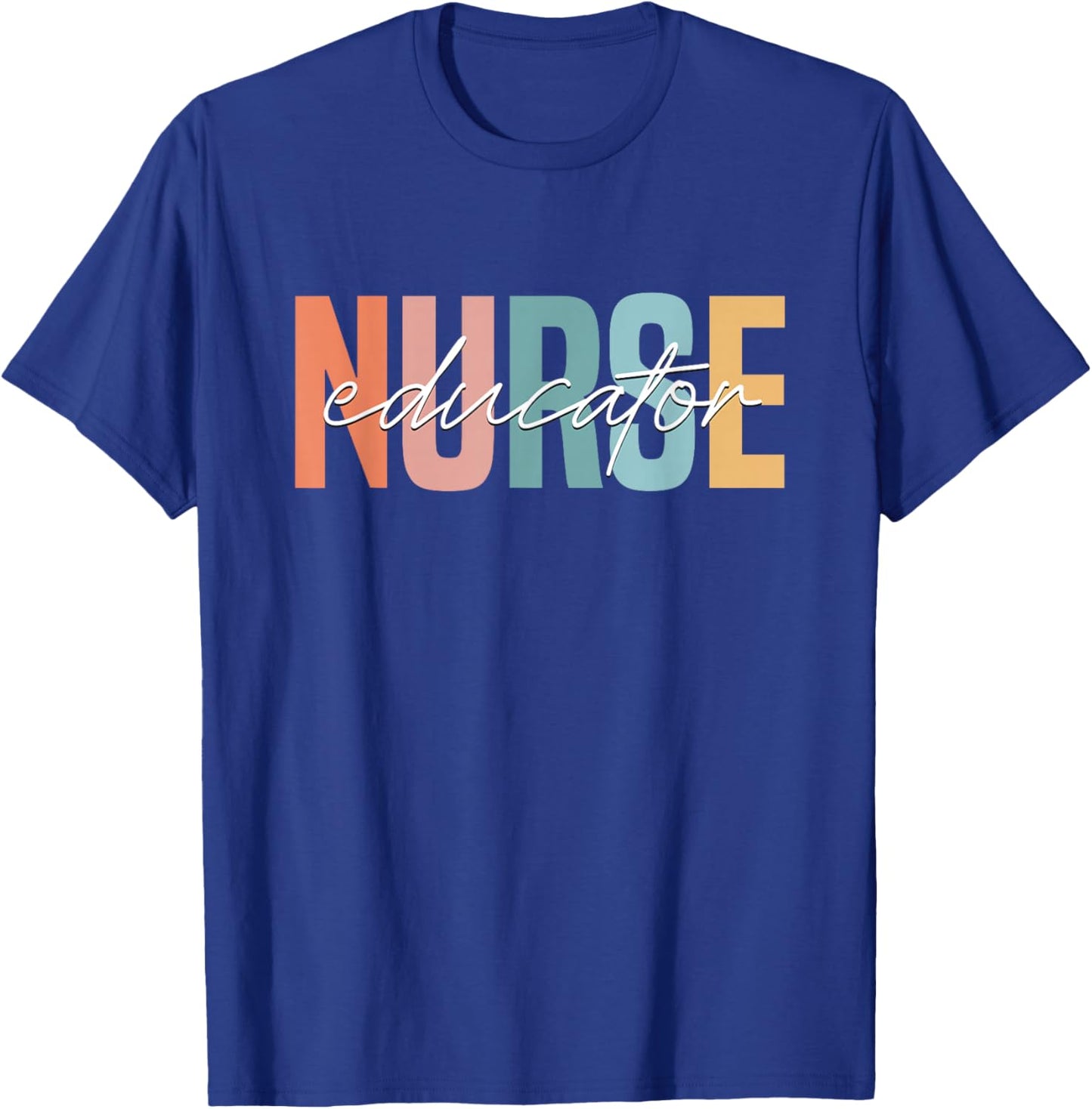 Nurse Teacher Certified Nurse Educator Nursing Instructor T-Shirt - T-Shirt | Royal