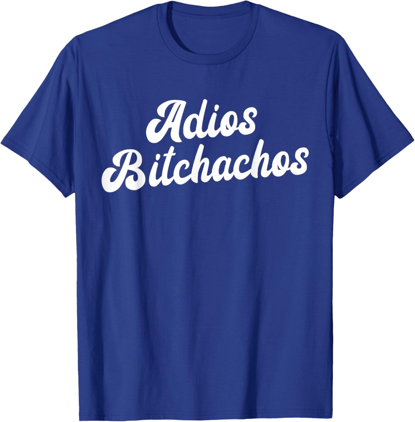 Adios Bitchachos Women's Cinco De Mayo Adios Bitchachos T-Shirt - T-Shirt | Royal