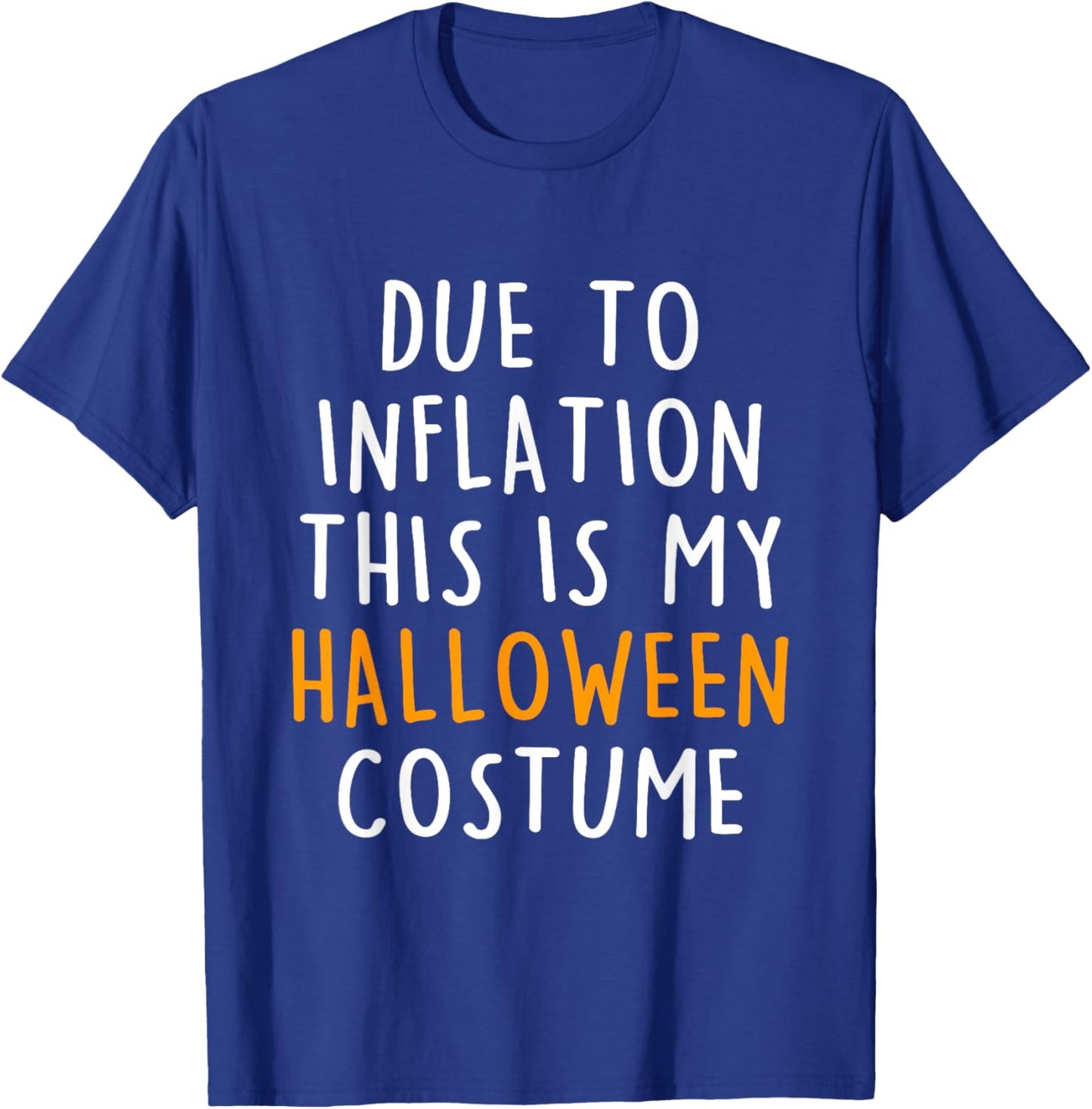 Due To Inflation This Is My Halloween Costume T-Shirt - T-Shirt | Royal