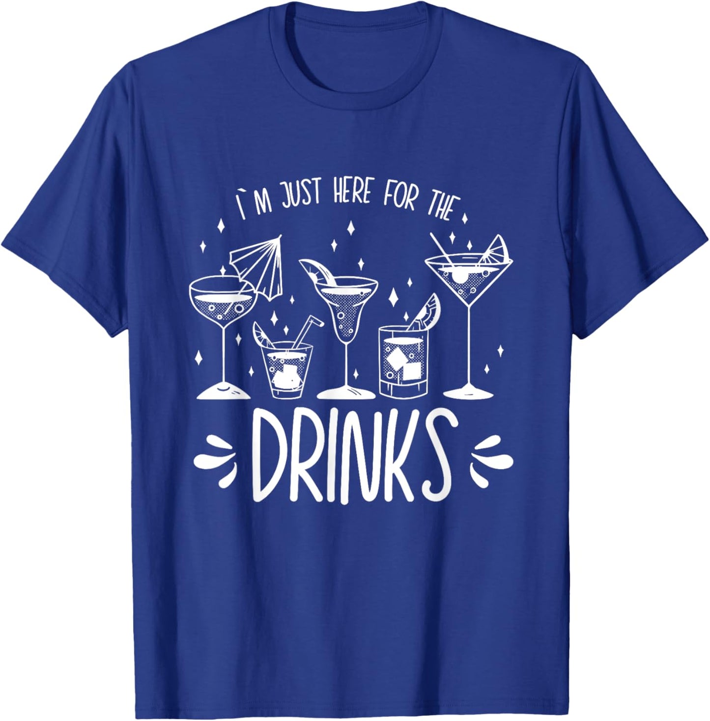 I´m Just Here For The Drinks - Funny Saying T-Shirt - T-Shirt | Royal