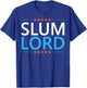 Slum Lord Funny Landlord Slumlord Quote Apartment Owner T-Shirt - T-Shirt | Royal