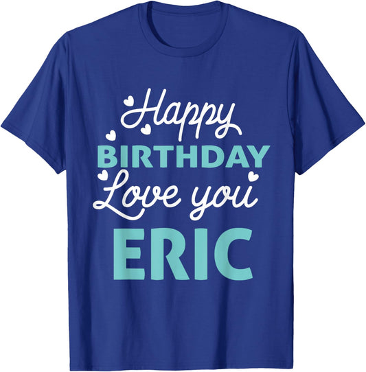 Eric Birthday Shirt Happy Birthday Eric Birthday Boy Men T-Shirt - T-Shirt | Royal